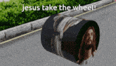 a picture of jesus with the words jesus take the wheel on the bottom