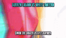 simon the digger vs kyle rayner is being compared to gurren lagann