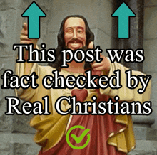 a statue of jesus giving a thumbs up with the words this post was fact checked by real christians