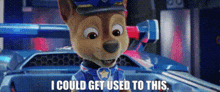 Paw Patrol Chase GIF - Paw Patrol Chase I Could Get Used To This GIFs