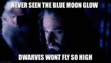 Never Seen The Blue Moon Glow Dwarves Wont Fly So High GIF