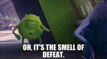 monsters at work mike wazowski oh its the smell of defeat defeat smell of defeat