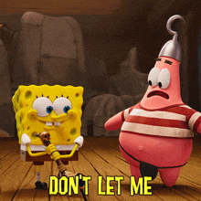 spongebob and patrick are standing next to each other with the words " don t let me " above them