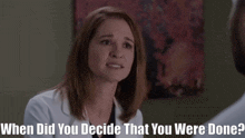 Greys Anatomy April Kepner GIF - Greys Anatomy April Kepner When Did You Decide That You Were Done GIFs