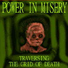 power in misery traversing the grid of death is the title of this video game