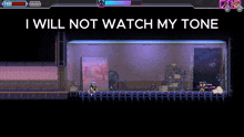 a screenshot of a video game with the words " i will not watch my tone "
