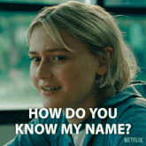 a close up of a woman 's face with the words how do you know my name