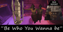 a poster that says be who you wanna be on it