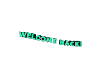 welcome back welcome home back home