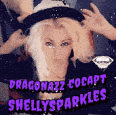a woman wearing a black hat with the words dragonazz cocapt shellysparkles on the bottom