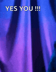 a purple background with the words yes you !!! written on it