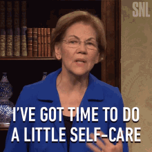 Ive Got Time To Do A Little Self Care Elizabeth Warren GIF - Ive Got Time To Do A Little Self Care Elizabeth Warren Saturday Night Live GIFs