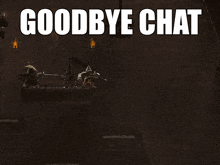 a screenshot of a video game with the words goodbye chat