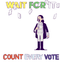 Count Every Vote Wait For It Sticker - Count Every Vote Wait For It Be Patient Stickers