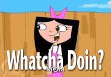 a cartoon girl is standing in front of a wooden fence and the words `` whatcha doin ? ''