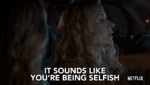 Selfish Youre Being Selfish GIF - Selfish Youre Being Selfish Sarah Colonna GIFs