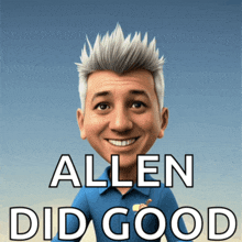 a picture of a man with the words allen did good above him