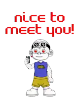 a cartoon character holding a lighter with the words nice to meet you