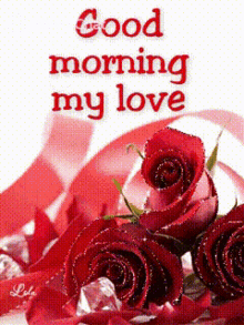 Good Morning My Love Roses GIF - Good Morning My Love Roses My Love GIFs
