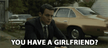 You Have A Girlfriend Are You In Relationship GIF - You Have A Girlfriend Are You In Relationship With Someone GIFs
