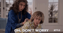Oh Dont Worry Grace GIF - Oh Dont Worry Grace Jane Fonda GIFs