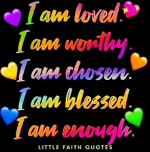 a colorful sign that says i am loved i am worthy i am chosen and i am blessed