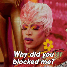 Why Did You Blocked Me Yvie Oddly GIF - Why Did You Blocked Me Yvie Oddly Rupauls Drag Race All Stars GIFs