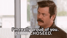 a man with a mustache is saying i 'm really proud of you .