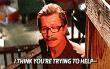 Gary Oldman I Think Youre Trying To Help GIF - Gary Oldman I Think Youre Trying To Help GIFs