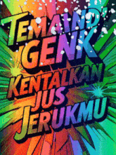 a colorful poster that says " teman genk kentalkan jus jerukmu "