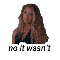 a picture of a woman with the words no it wasn 't on the bottom