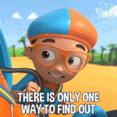 There Is Only One Way To Find Out Blippi GIF - There Is Only One Way To Find Out Blippi Blippi Wonders Educational Cartoons For Kids GIFs