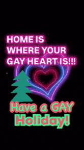 a poster that says home is where your gay heart is