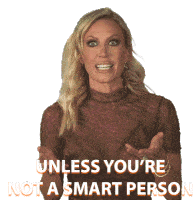 Unless Youre Not A Smart Person Real Housewives Of Orange County Sticker - Unless Youre Not A Smart Person Real Housewives Of Orange County Rhoc Stickers