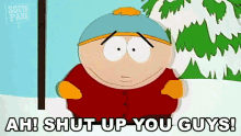 Ah Shut Up You Guys Eric Cartman GIF - Ah Shut Up You Guys Eric Cartman South Park GIFs