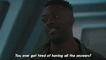 You Ever Get Tired Of Having All The Answers Cleveland Booker GIF - You Ever Get Tired Of Having All The Answers Cleveland Booker Star Trek Discovery GIFs