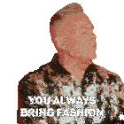 You Always Bring Fashion Ross Mathews Sticker - You Always Bring Fashion Ross Mathews Rupaul’s Drag Race Stickers
