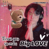 a picture of a man holding a teddy bear with the words thank you so much big love on the bottom