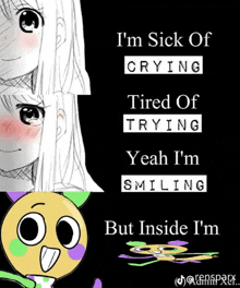 a poster that says i 'm sick of crying tired of trying and yeah i 'm smiling