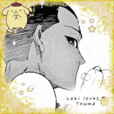 a black and white drawing of a man with the words loki loves touma on the bottom