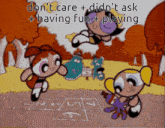 a cartoon with the words do n't care and did n't ask