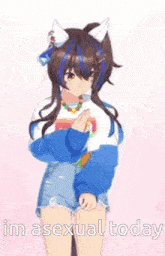 a girl with cat ears is wearing a blue sweater and shorts and says i 'm asexual today .