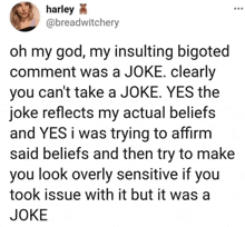 a woman is talking about how her insulting bigoted comment was a joke