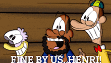 three cartoon characters are standing next to each other and the words fine by us henri