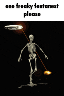 a skeleton is dancing in front of a fire with the words one freaky fentanest please above it