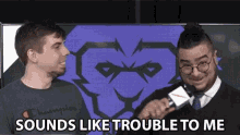 Sounds Like Trouble To Me Hard Game GIF - Sounds Like Trouble To Me Hard Game Real Fight GIFs