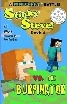 a minecraft battle : stinky steve vs. the burpinator book 4 by p.t. evans