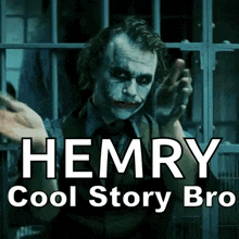 a picture of the joker with the words hemry cool story bro