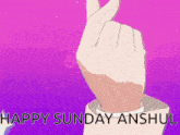 a person 's hand is making a heart shape with their fingers and the words happy sunday anshul are below it
