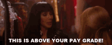 This Is Above Your Pay Grade Tess GIF - This Is Above Your Pay Grade Tess Cher GIFs